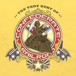 Confederate Railroad : The Very Best Of Confederate Railroad